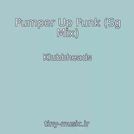 کاور آهنگ Pumper Up Funk (Sg Mix) از Klubbheads