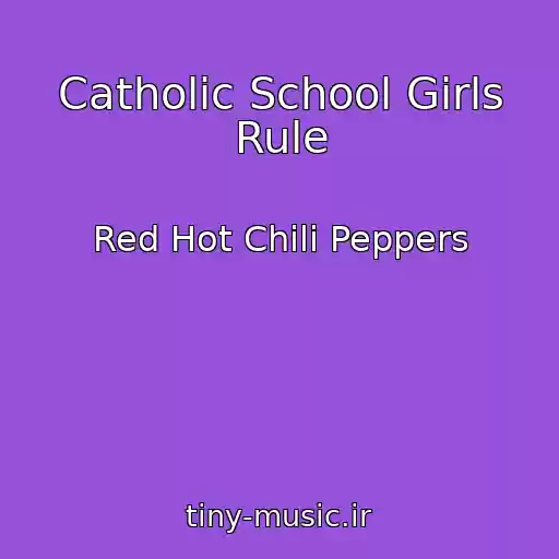 کاور آهنگ Catholic School Girls Rule از Red Hot Chili Peppers