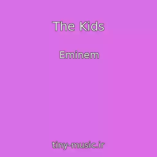 کاور آهنگ The Kids از Eminem