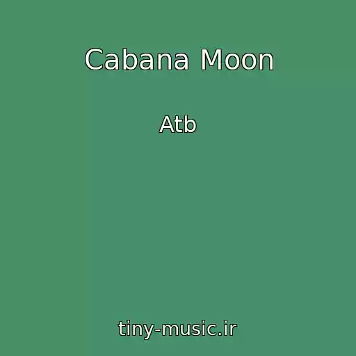 کاور آهنگ Cabana Moon از Atb