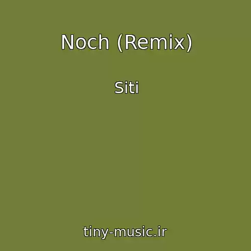 کاور آهنگ Noch (Remix) از Siti