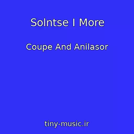 کاور آهنگ Solntse I More از Coupe And Anilasor