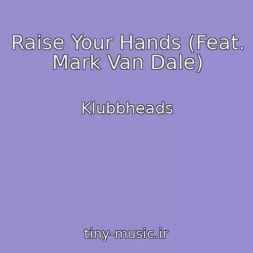 کاور آهنگ Raise Your Hands (Feat. Mark Van Dale) از Klubbheads