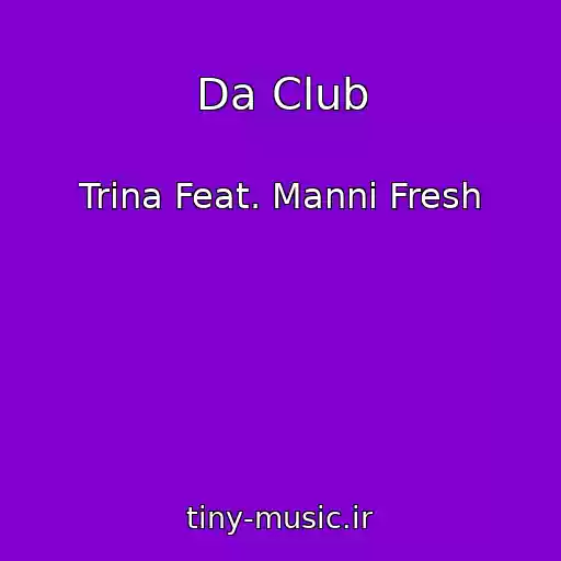 کاور آهنگ Da Club از Trina Feat. Manni Fresh