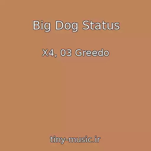 کاور آهنگ Big Dog Status از X4, 03 Greedo