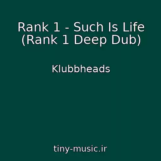 کاور آهنگ Rank 1 - Such Is Life (Rank 1 Deep Dub) از Klubbheads