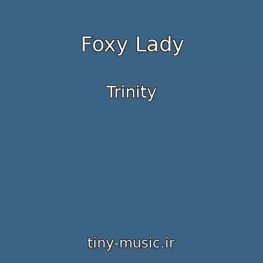 کاور آهنگ Foxy Lady از Trinity