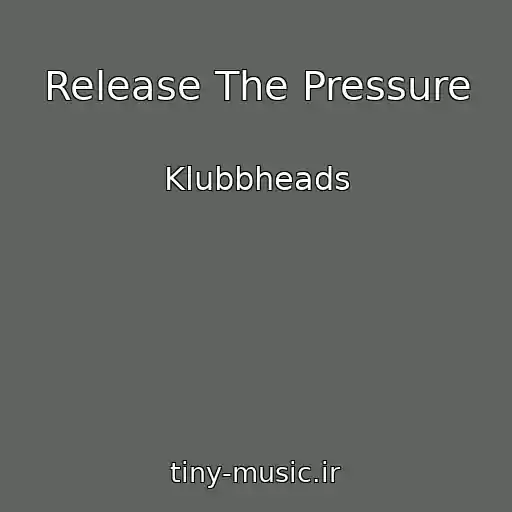کاور آهنگ Release The Pressure از Klubbheads