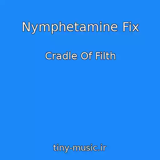 کاور آهنگ Nymphetamine Fix از Cradle Of Filth