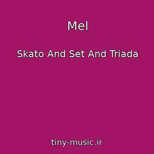 کاور آهنگ Mel از Skato And Set And Triada