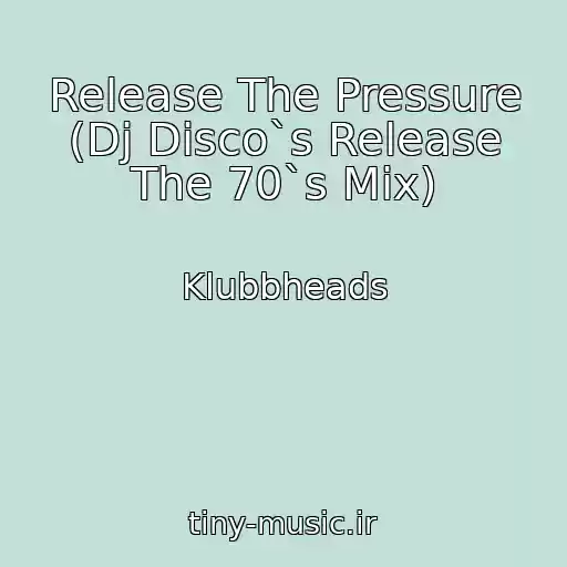 کاور آهنگ Release The Pressure (Dj Disco`s Release The 70`s Mix) از Klubbheads