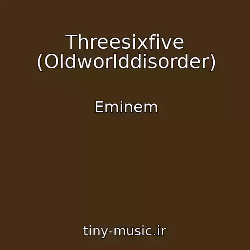 کاور آهنگ Threesixfive (Oldworlddisorder) از Eminem