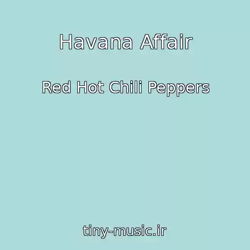 کاور آهنگ Havana Affair از Red Hot Chili Peppers