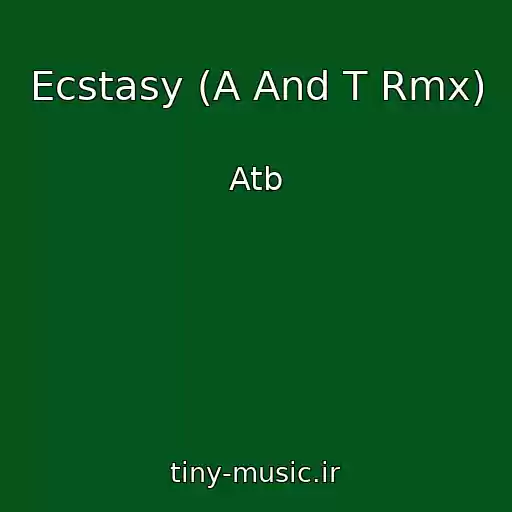 کاور آهنگ Ecstasy (A And T Rmx) از Atb