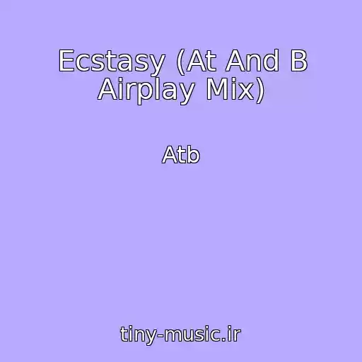 کاور آهنگ Ecstasy (At And B Airplay Mix) از Atb