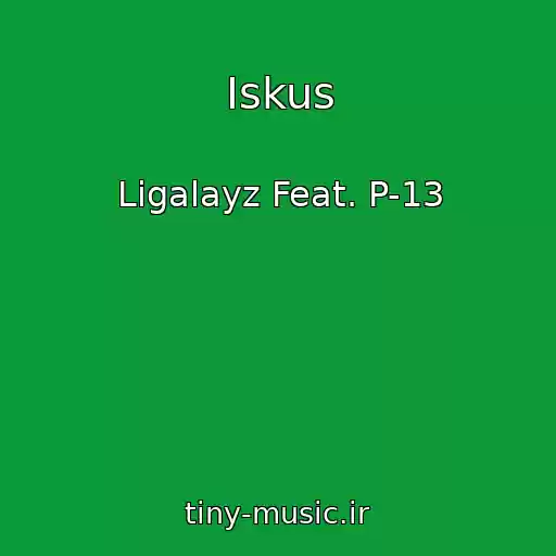 کاور آهنگ Iskus از Ligalayz Feat. P-13