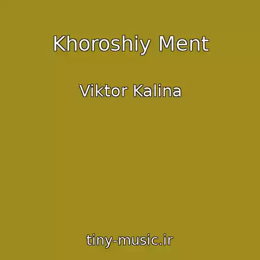 کاور آهنگ Khoroshiy Ment از Viktor Kalina