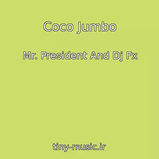 کاور آهنگ Coco Jumbo از Mr. President And Dj Fx