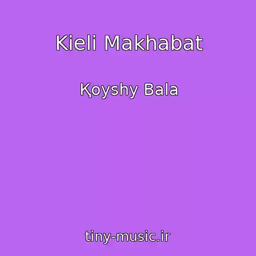 کاور آهنگ Kielі Makhabat از Қoyshy Bala