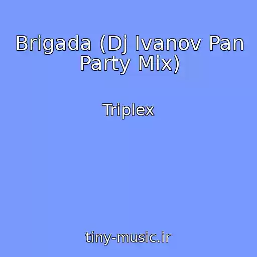 کاور آهنگ Brigada (Dj Ivanov Pan Party Mix) از Triplex