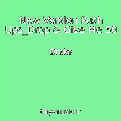 کاور آهنگ New Version Push Ups_Drop & Give Me 50 از Drake