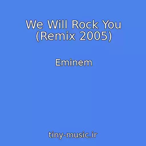 کاور آهنگ We Will Rock You (Remix 2005) از Eminem