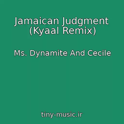 کاور آهنگ Jamaican Judgment (Kyaal Remix) از Ms. Dynamite And Cecile