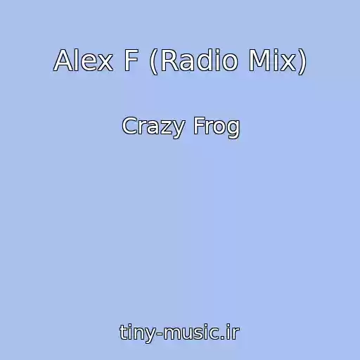 کاور آهنگ Alex F (Radio Mix) از Crazy Frog