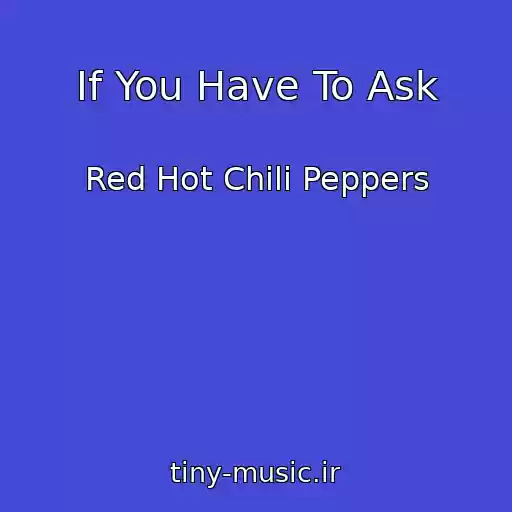 کاور آهنگ If You Have To Ask از Red Hot Chili Peppers