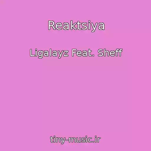 کاور آهنگ Reaktsiya از Ligalayz Feat. Sheff