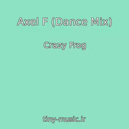 کاور آهنگ Axel F (Dance Mix) از Crazy Frog