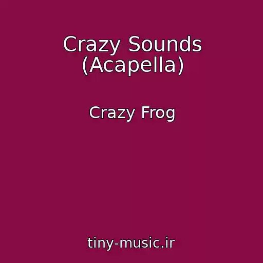 کاور آهنگ Crazy Sounds (Acapella) از Crazy Frog