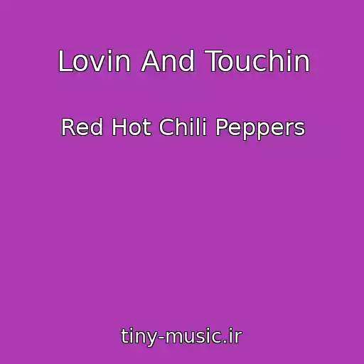 کاور آهنگ Lovin And Touchin از Red Hot Chili Peppers