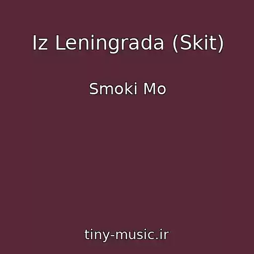 کاور آهنگ Iz Leningrada (Skit) از Smoki Mo