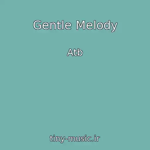 کاور آهنگ Gentle Melody از Atb