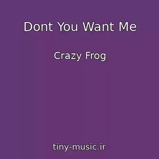 کاور آهنگ Dont You Want Me از Crazy Frog
