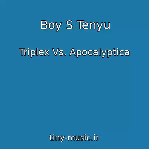 کاور آهنگ Boy S Tenyu از Triplex Vs. Apocalyptica
