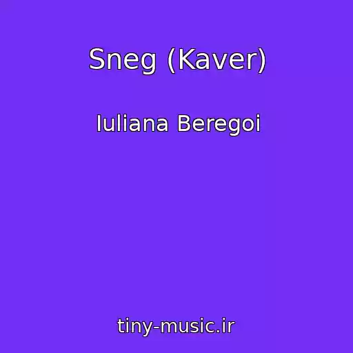 کاور آهنگ Sneg (Kaver) از Iuliana Beregoi