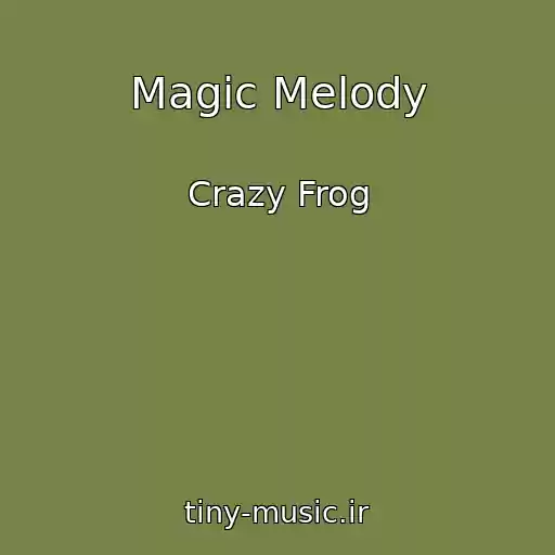 کاور آهنگ Magic Melody از Crazy Frog
