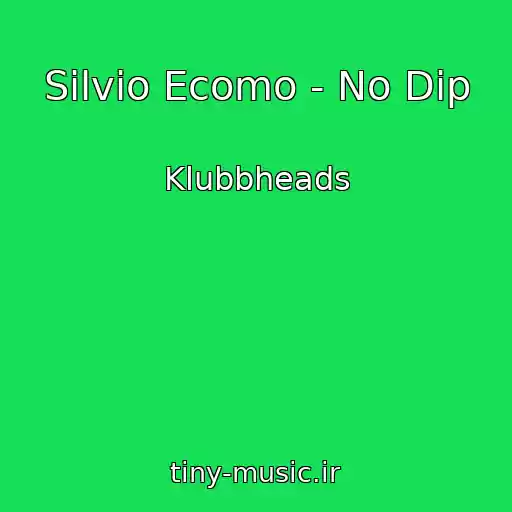 کاور آهنگ Silvio Ecomo - No Dip از Klubbheads
