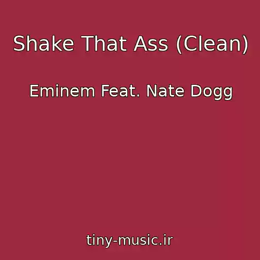 کاور آهنگ Shake That Ass (Clean) از Eminem Feat. Nate Dogg