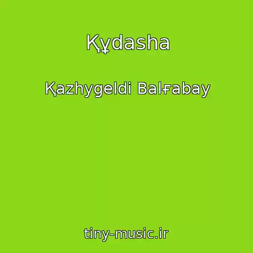 کاور آهنگ Құdasha از Қazhygeldі Balғabay