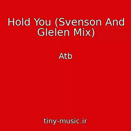کاور آهنگ Hold You (Svenson And Glelen Mix) از Atb