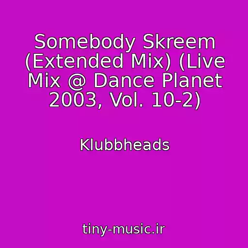 کاور آهنگ Somebody Skreem (Extended Mix) (Live Mix @ Dance Planet 2003, Vol. 10-2) از Klubbheads