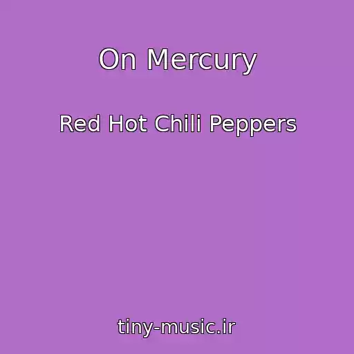 کاور آهنگ On Mercury از Red Hot Chili Peppers