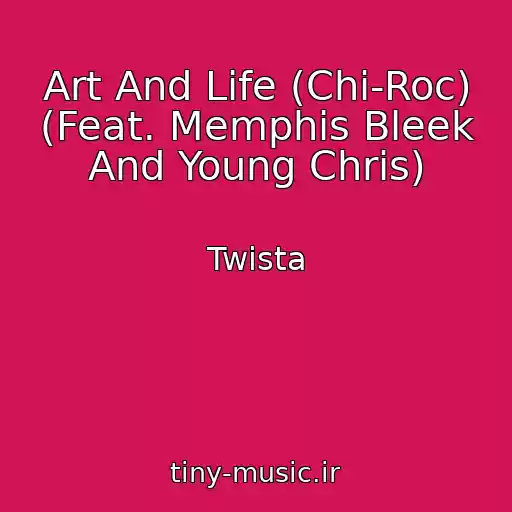 کاور آهنگ Art And Life (Chi-Roc) (Feat. Memphis Bleek And Young Chris) از Twista