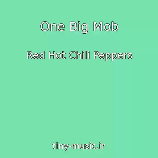 کاور آهنگ One Big Mob از Red Hot Chili Peppers