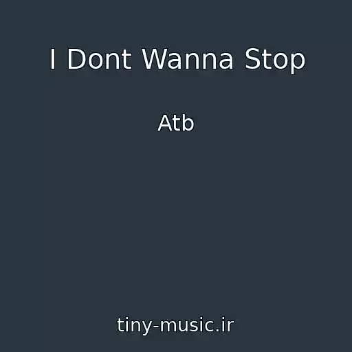 کاور آهنگ I Dont Wanna Stop از Atb