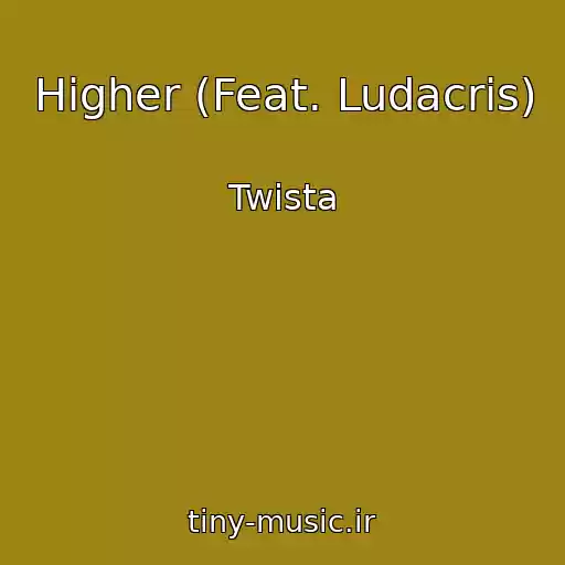 کاور آهنگ Higher (Feat. Ludacris) از Twista