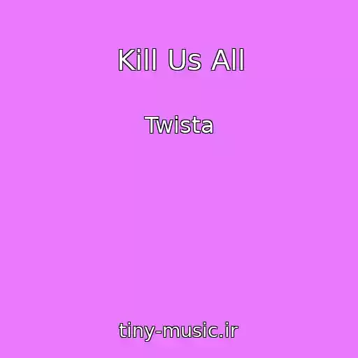کاور آهنگ Kill Us All از Twista